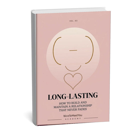 Long-Lasting: How to Build and Maintain a Relationship That Never Fades