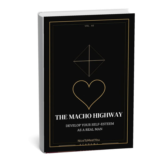 The Macho Highway: Develop Your Self-Esteem as a Real Man